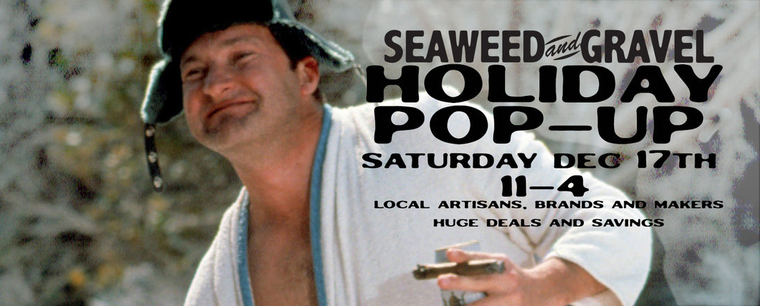 Holiday Pop-Up at Seaweed & Gravel