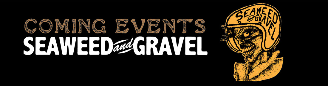 Coming Events at Seaweed and Gravel!